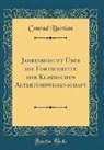 Conrad Bursian - Jahresbericht Uber Die Fortschritte Der Klassischen Altertumswissenschaft (Classic Reprint)