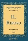 Raffaello Borghini - IL Riposo, Vol. 2 (Classic Reprint)
