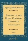 Royal Colonial Institute - Journal of the Royal Colonial Institute, Vol. 25