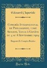 Edouard Claparède - Congrès International de Philosophie, 11me Session, Tenue à Genève du 4 au 8 Septembre 1904