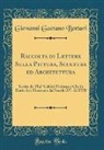 Giovanni Gaetano Bottari - Raccolta di Lettere Sulla Pittura, Scultura ed Architettura