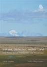 Volker Friebel - Vulkane, Gletscher, weites Land