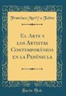 Francisco Mari´a Tubino, Francisco María Tubino - El Arte y los Artistas Contemporáneos en la Península (Classic Reprint)