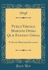Virgil Virgil - Publii Virgilii Maronis Opera Quæ Exstant Omnia