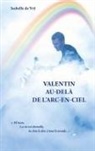 Isabelle de Vrÿ - Valentin Au-Delà de l'Arc-en-Ciel