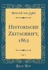 Heinrich Von Sybel - Historische Zeitschrift, 1862, Vol. 7 (Classic Reprint)
