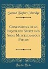 Samuel Taylor Coleridge - Confessions of an Inquiring Spirit and Some Miscellaneous Pieces (Classic Reprint)