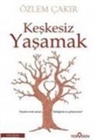 Özlem Cakir - Keskesiz Yasamak