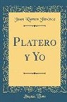 Juan Ramon Jimenez, Juan Ramón Jiménez - Platero y Yo (Classic Reprint)
