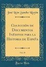 Jose Leon Sancho Rayon, José León Sancho Rayón - Colección de Documentos Inéditos para la Historia de España, Vol. 38 (Classic Reprint)