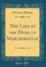 Edward Thomas - The Life of the Duke of Marlborough (Classic Reprint)