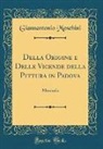 Giannantonio Moschini - Della Origine e Delle Vicende della Pittura in Padova