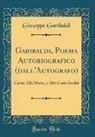 Giuseppe Garibaldi - Garibaldi, Poema Autobiografico (dall'Autografo)