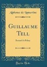 Alphonse de Lamartine - Guillaume Tell