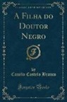 Camilo Castelo Branco - A Filha do Doutor Negro (Classic Reprint)