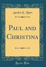 Amelia E. Barr - Paul and Christina (Classic Reprint)