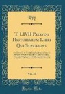 Livy Livy - T. LIVII Patavini Historiarum Libri Qui Supersunt, Vol. 10