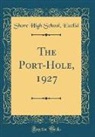 Shore High School Euclid - The Port-Hole, 1927 (Classic Reprint)