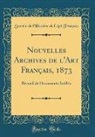 Société de l'Histoire de l Français, Société De L'Histoire De L' Français - Nouvelles Archives de l'Art Français, 1873