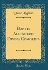 Dante Alighieri - Dantis Alligherii Divina Comoedia (Classic Reprint)