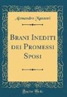 Alessandro Manzoni - Brani Inediti dei Promessi Sposi (Classic Reprint)