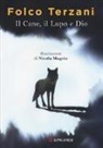 Folco Terzani, N. Magrin, Nicola Magrin - Il cane, il lupo e Dio