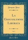 Torquato Tasso - La Gerusalemme Liberata, Vol. 1 (Classic Reprint)