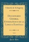 Eduardo De Echegaray - Diccionario General Etimológico de la Lengua Española, Vol. 3 (Classic Reprint)