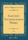 Johann Wolfgang von Goethe - Goethe's Nachgelassene Werke, Vol. 5 (Classic Reprint)