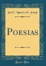 Jose Ignacio de Araujo, José Ignacio de Araujo, Jose´ Ignacio de Araujo - Poesias (Classic Reprint)