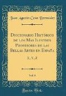 Juan Agustin Cean Bermudez, Juan Agustín Ceán Bermúdez - Diccionario Histórico de los Mas Ilustres Profesores de las Bellas Artes en España, Vol. 6