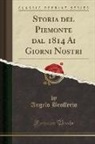 Angelo Brofferio - Storia del Piemonte dal 1814 Ai Giorni Nostri (Classic Reprint)