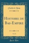 Charles Le Beau - Histoire du Bas-Empire, Vol. 21 (Classic Reprint)