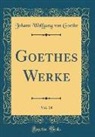 Johann Wolfgang Von Goethe - Goethes Werke, Vol. 14 (Classic Reprint)