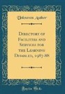 Unknown Author - Directory of Facilities and Services for the Learning Disabled, 1987-88 (Classic Reprint)