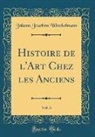 Johann Joachim Winckelmann - Histoire de l'Art Chez les Anciens, Vol. 3 (Classic Reprint)