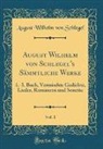 August Wilhelm Von Schlegel - August Wilhelm von Schlegel's Sämmtliche Werke, Vol. 1