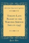 United States Department Of Agriculture - Tomato Late Blight in the Warning Service Area in 1947 (Classic Reprint)