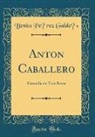 Benito Pe´rez Galdo´s, Benito Pérez Galdós - Antón Caballero