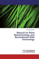 A G Raja Lakshmi, A. G. Raja Lakshmi, A.G. Raja Lakshmi - Manual on Plant Biotechnology and Recombinant DNA Technology