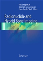 Ignac Fogelman, Gopinat Gnanasegaran, Gopinath Gnanasegaran, Hans van der Wall, Hans van der Wall - Radionuclide and Hybrid Bone Imaging
