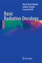 Mura Beyzadeoglu, Murat Beyzadeoglu, Cüneyt Ebruli, Gokha Ozyigit, Gokhan Ozyigit - Basic Radiation Oncology