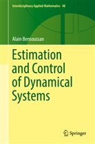 Alain Bensoussan - Estimation and Control of Dynamical Systems