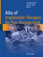Timothy R Deer, Timothy R. Deer, E Pope, E Pope, Jason E. Pope, Timoth R Deer... - Atlas of Implantable Therapies for Pain Management