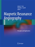 Jame C Carr, James C Carr, James C. Carr, Timothy J. Carroll, J Carroll, J Carroll - Magnetic Resonance Angiography
