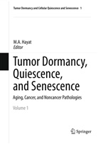 M. A. Hayat, A Hayat, M A Hayat, M. A. Hayat, M.A. Hayat - Tumor Dormancy, Quiescence, and Senescence, Volume 1