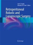 Jean V. Joseph, Hitendra R. H. Patel, Hitendra R.H. Patel, R H Patel, R H Patel, Jea V Joseph... - Retroperitoneal Robotic and Laparoscopic Surgery