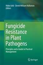 Derek William Hollomon, Hide Ishii, Hideo Ishii, William Hollomon, William Hollomon - Fungicide Resistance in Plant Pathogens