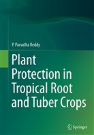 P Parvatha Reddy, P. Parvatha Reddy - Plant Protection in Tropical Root and Tuber Crops