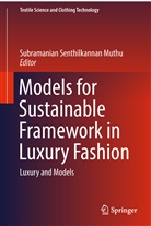 Subramanian Senthilkannan Muthu, Subramania Senthilkannan Muthu, Subramanian Senthilkannan Muthu - Models for Sustainable Framework in Luxury Fashion